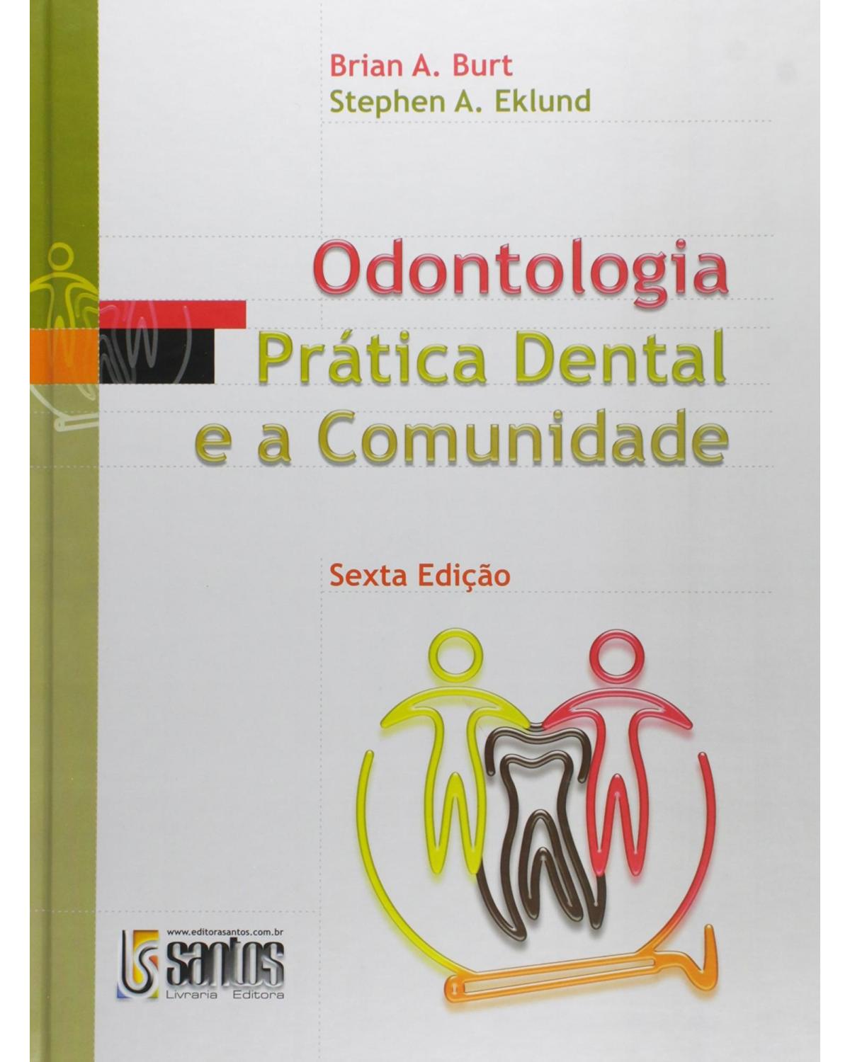 Odontologia - Prática dental e a comunidade - 6ª Edição | 2007