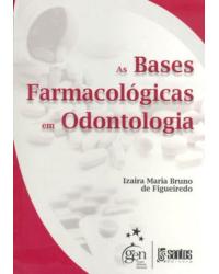 As bases farmacológicas em odontologia - 1ª Edição | 2009