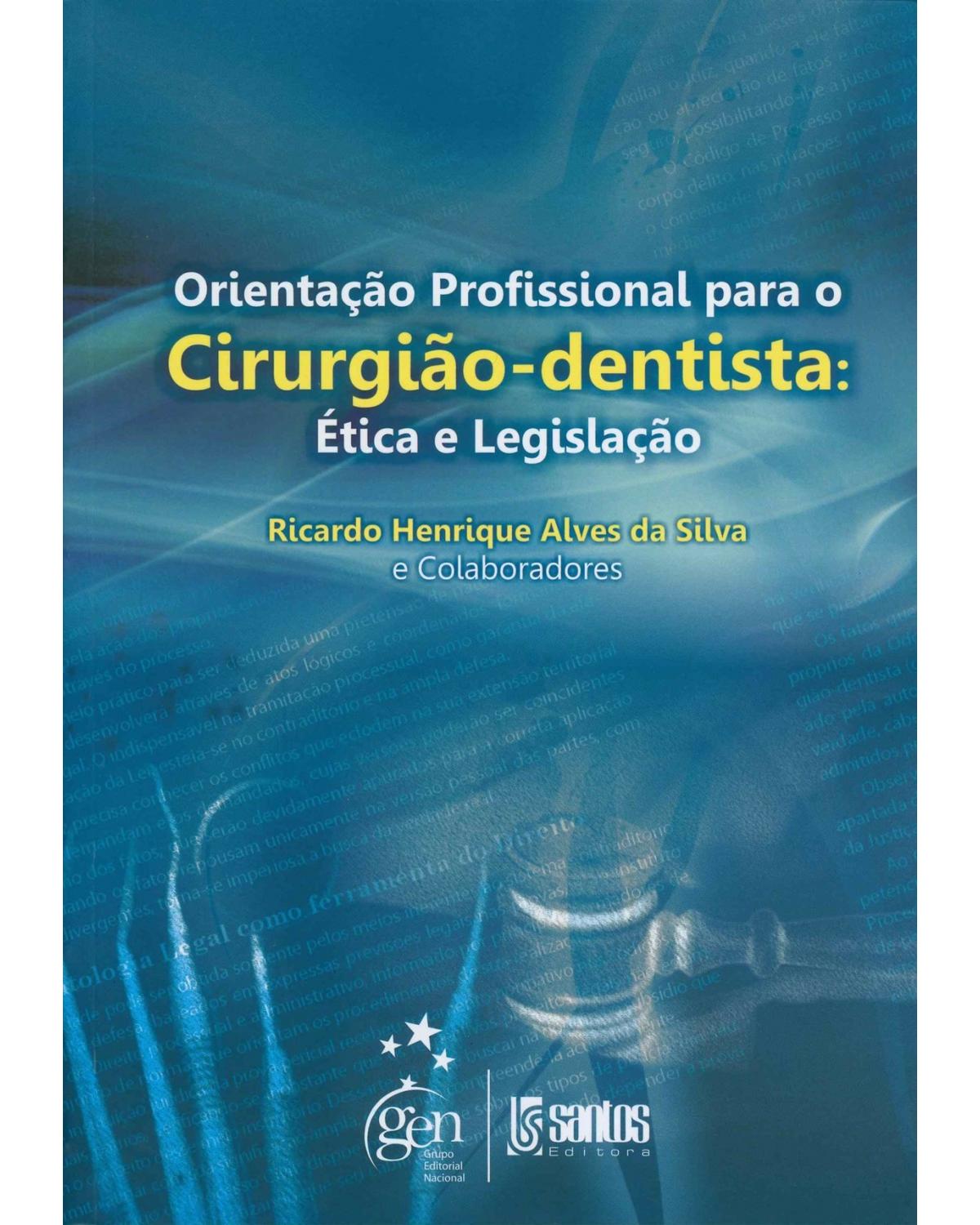 Orientação profissional para o cirurgião-dentista - Ética e legislação - 1ª Edição | 2010