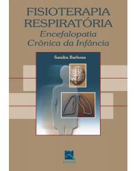 Fisioterapia respiratória - encefalopatia crônica da infância - 1ª Edição | 2002