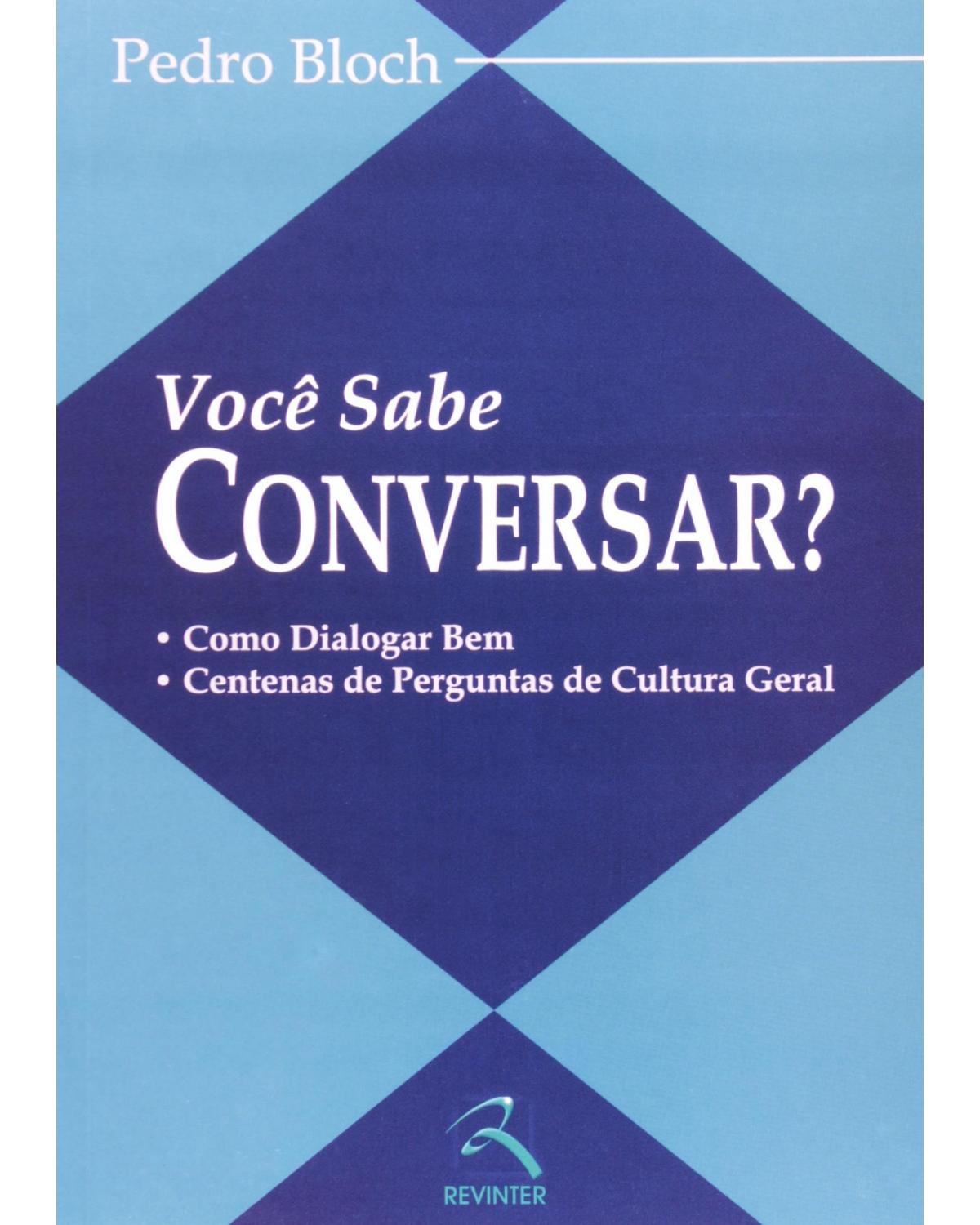 Você sabe conversar? - como dialogar bem - Centenas de perguntas de cultura geral - 1ª Edição | 2003
