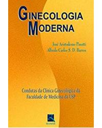 Ginecologia moderna - condutas da clínica ginecológica da Faculdade de Medicina da USP - 1ª Edição | 2004