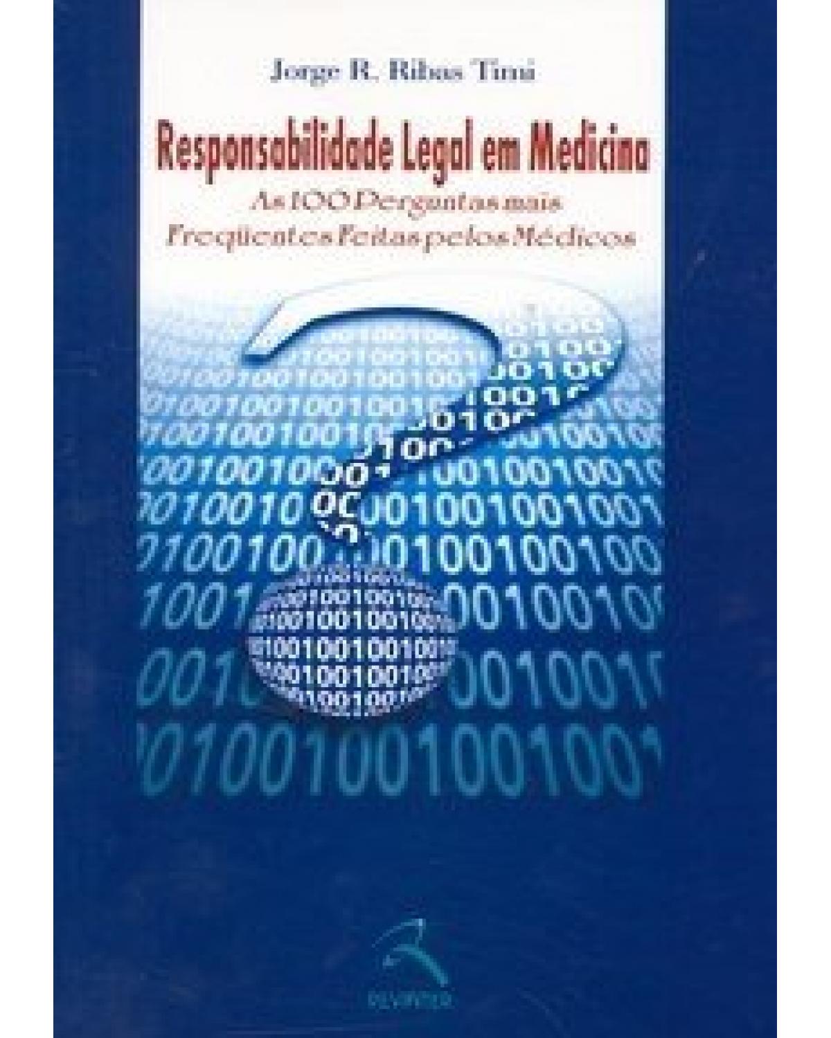 Responsabilidade legal em medicina - as 100 perguntas mais freqüentes feitas pelos médicos - 1ª Edição | 2004