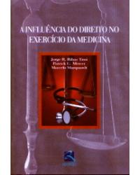 A influência do direito no exercício da medicina - 1ª Edição | 2004