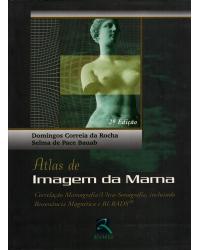 Atlas de imagem da mama - correlação mamografia/ultra-sonografia, incluindo ressonância magnética e BI-RADS - 2ª Edição | 2004