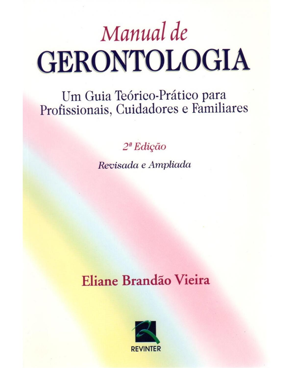 Manual de gerontologia: um guia teórico-prático para profissionais, cuidadores e familiares - 2ª Edição | 2004