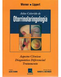 Atlas colorido de otorrinolaringologia - aspectos clínicos, diagnóstico diferencial e tratamento - 1ª Edição | 2005