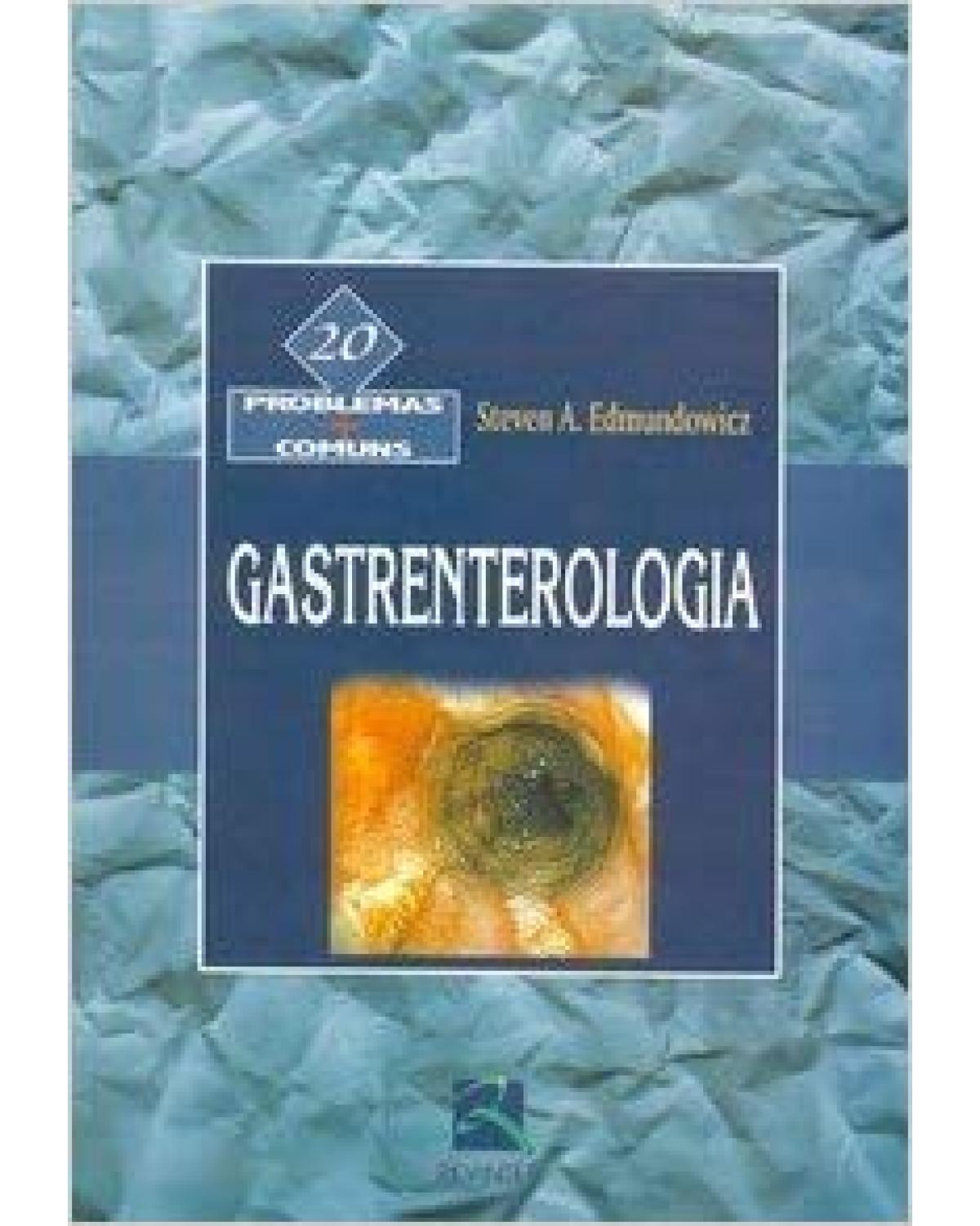 Gastrenterologia - 20 problemas + comuns - 1ª Edição | 2005