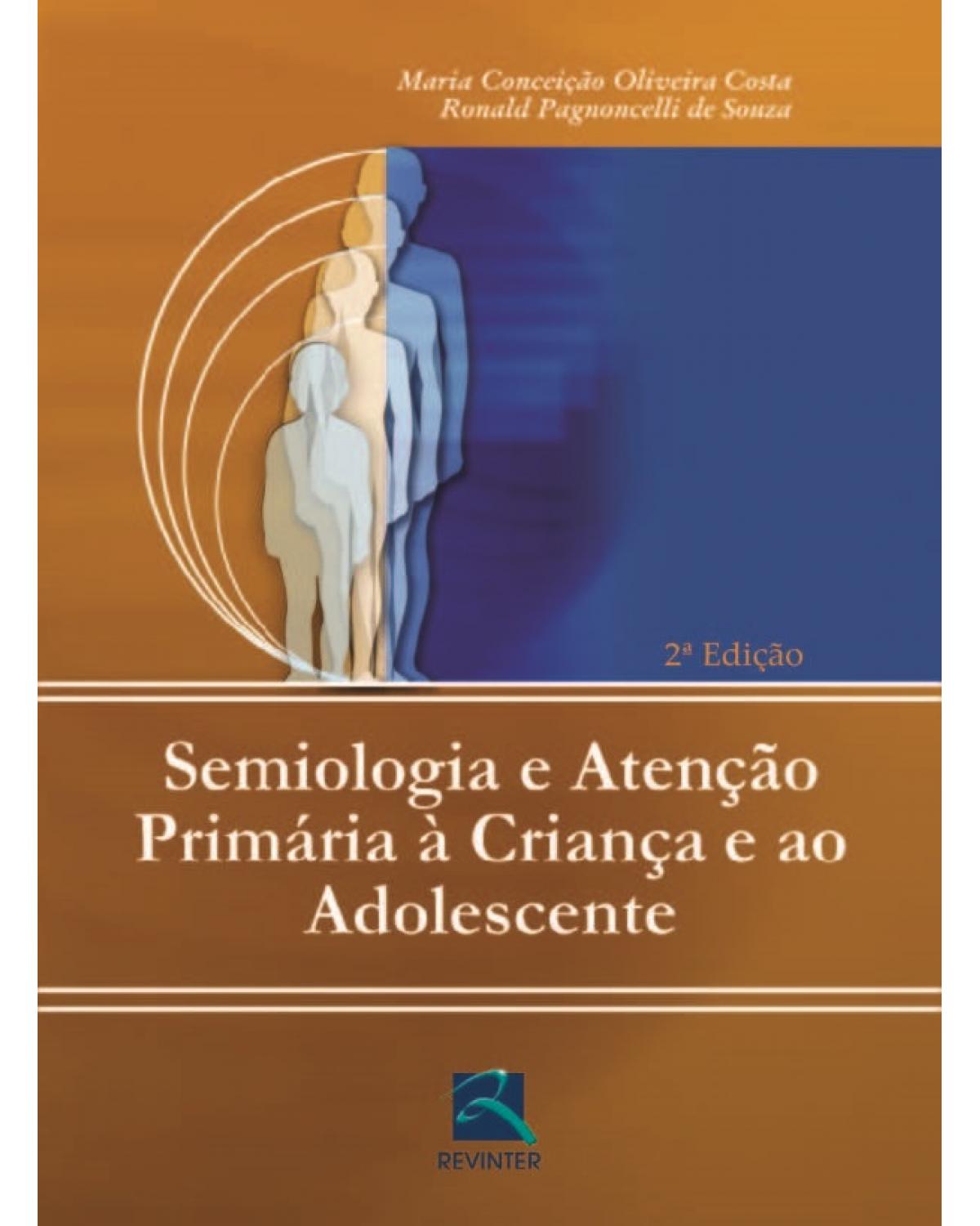Semiologia e atenção primária à criança e ao adolescente - 2ª Edição | 2005