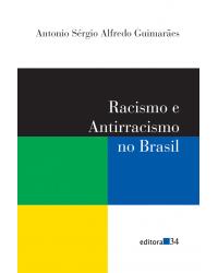 Racismo e antirracismo no Brasil - 3ª Edição | 2009
