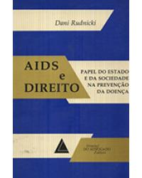 Aids e direito: Papel do estado e da sociedade na prevenção da doença - 1ª Edição | 1996