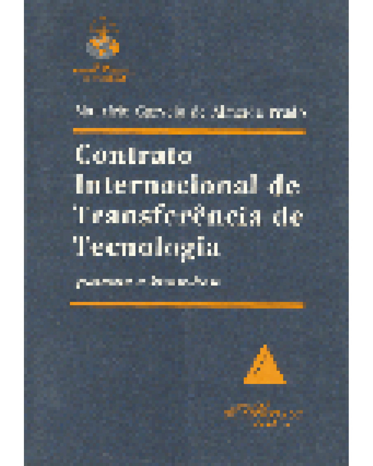 Contrato internacional de transferência de tecnologia: Patente e know-how - 1ª Edição | 1997