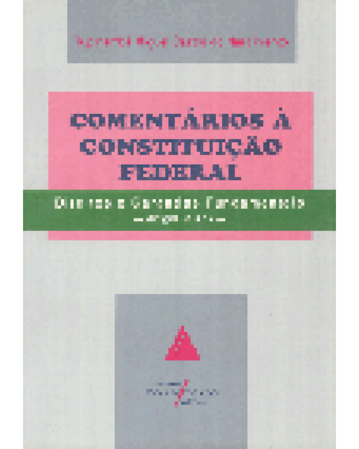 Comentários à Constituição Federal: Direitos e Garantias Fundamentais - Art.5º a 17º - 1ª Edição | 1997