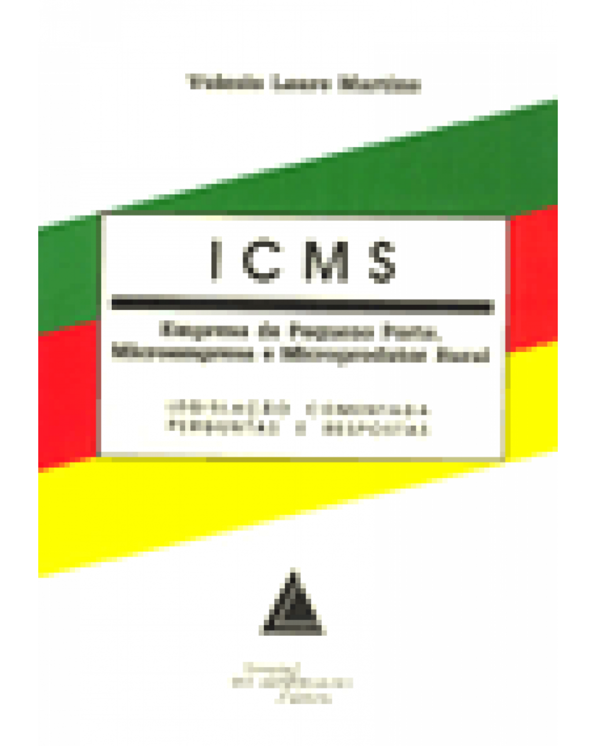 ICMS - Empresa de pequeno porte, microempresa e microprodutor rural: Legislação comentada - Perguntas e respostas - 1ª Edição | 1997