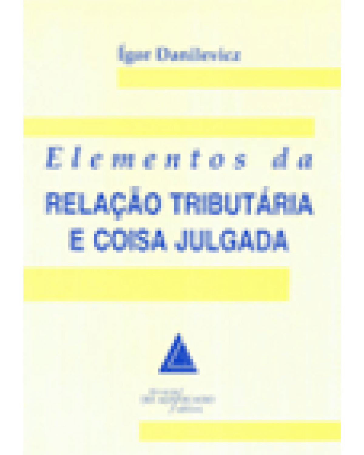 Elementos da relação tributária e coisa julgada - 1ª Edição | 1998