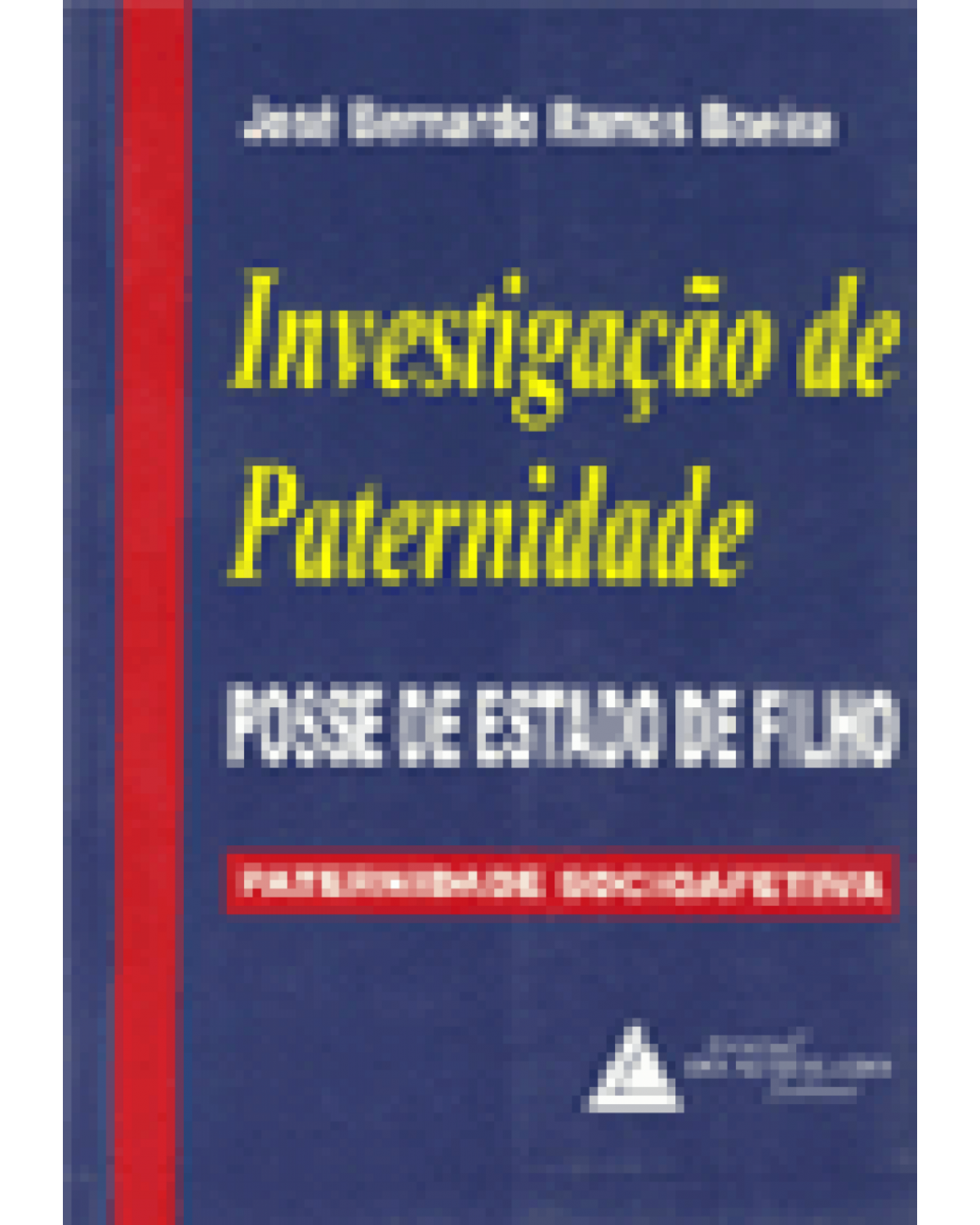 Investigação de paternidade: Posse de estado de filho - Paternidade socioafetiva - 1ª Edição | 1999