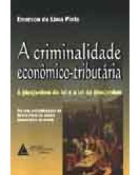 A criminalidade econômico-tributária: A (des)ordem da lei e a lei da (des)ordem - 1ª Edição