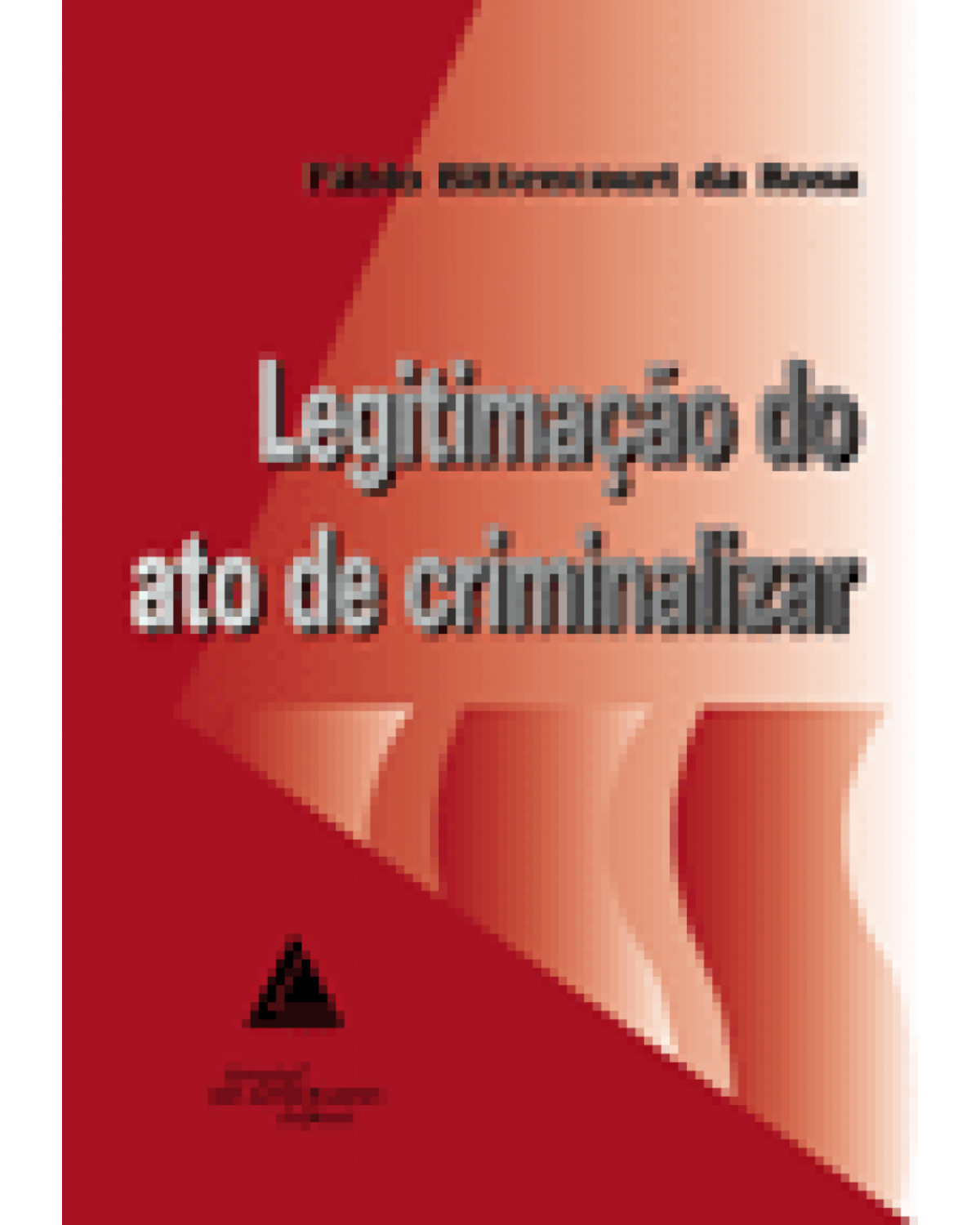 Legitimação do ato de criminalizar - 1ª Edição