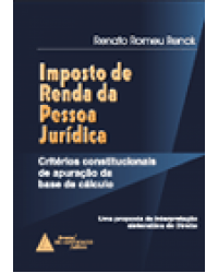 Imposto de renda da pessoa jurídica: Critérios constitucionais de apuração da base de cálculo - 1ª Edição | 2001