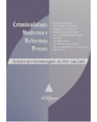 Criminalidade moderna e reformas penais: Estudos em homenagem ao prof. Luiz Luisi - 1ª Edição