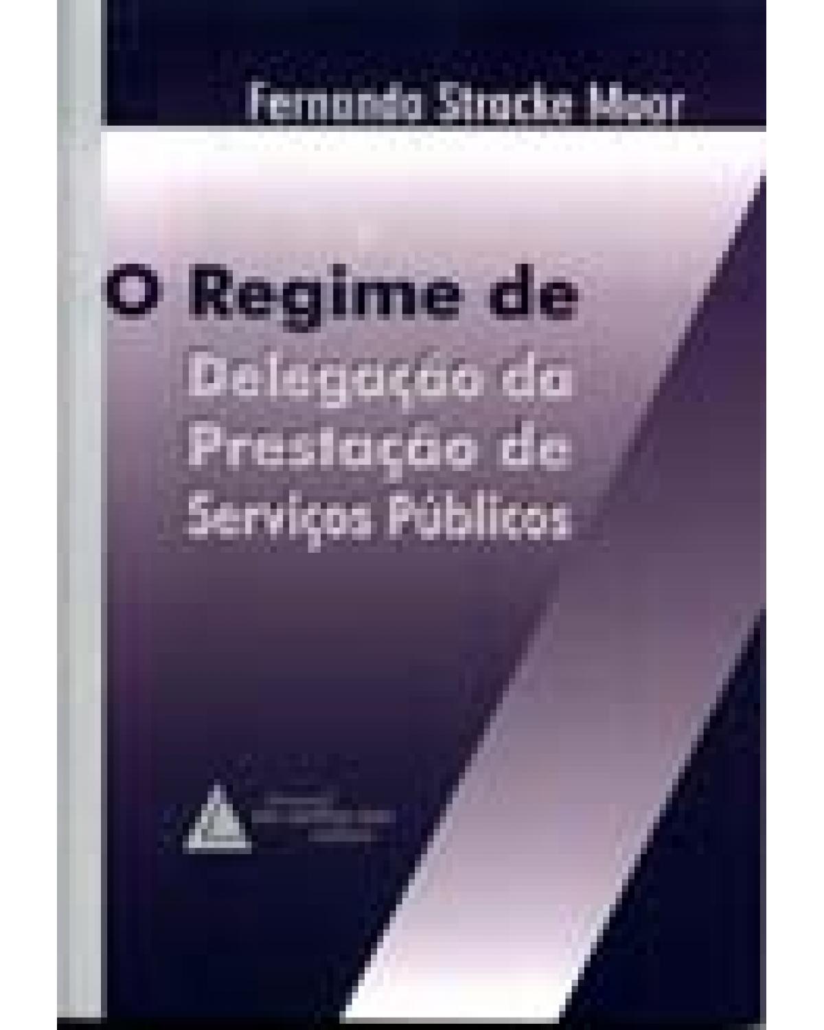 Regime de delegação da prestação de serviços públicos - 1ª Edição | 2002