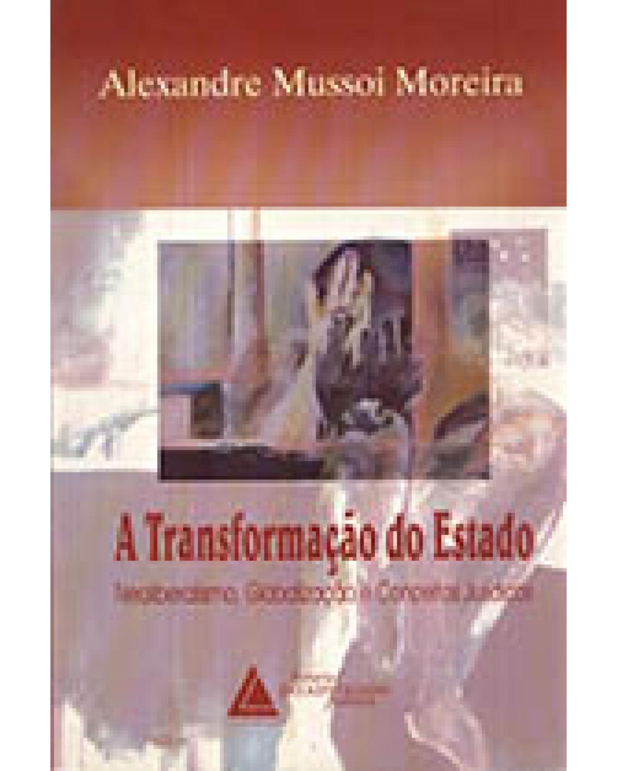 A transformação do Estado: Neoliberalismo, globalização e conceitos jurídicos - 1ª Edição | 2002