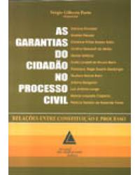 As garantias do cidadão no processo civil: Relações entre constituição e processo - 1ª Edição | 2003