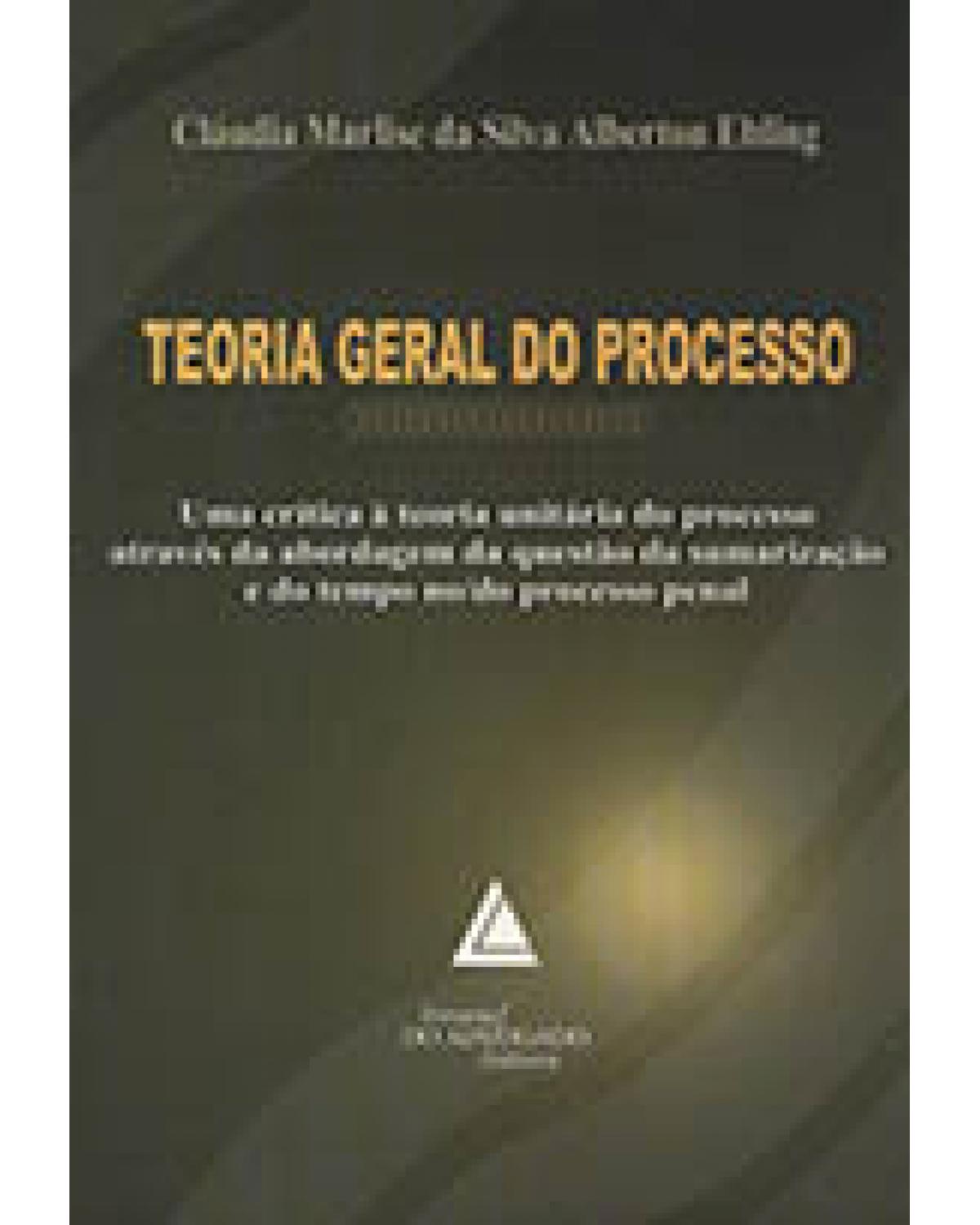 Teoria geral do processo: Uma crítica à teoria unitária do processo - 1ª Edição | 2004