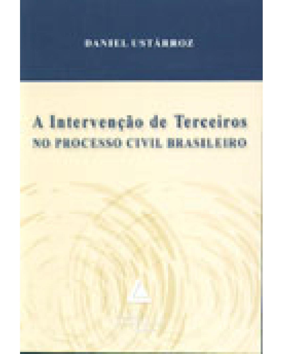 A intervenção de terceiros no processo civil brasileiro - 1ª Edição | 2004