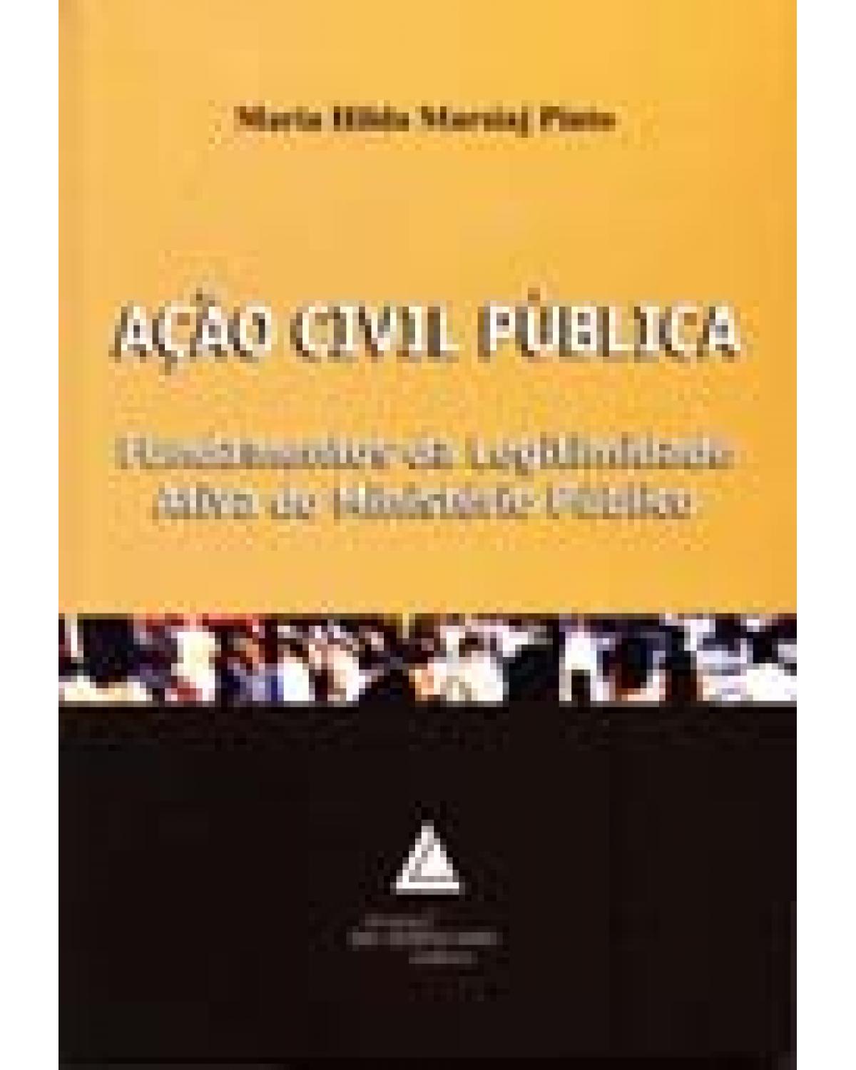 Ação civil pública: Fundamentos da legitimidade ativa do Ministério Público - 1ª Edição | 2005