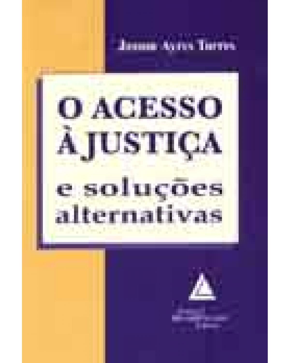 O acesso à justiça e soluções alternativas - 1ª Edição | 2005