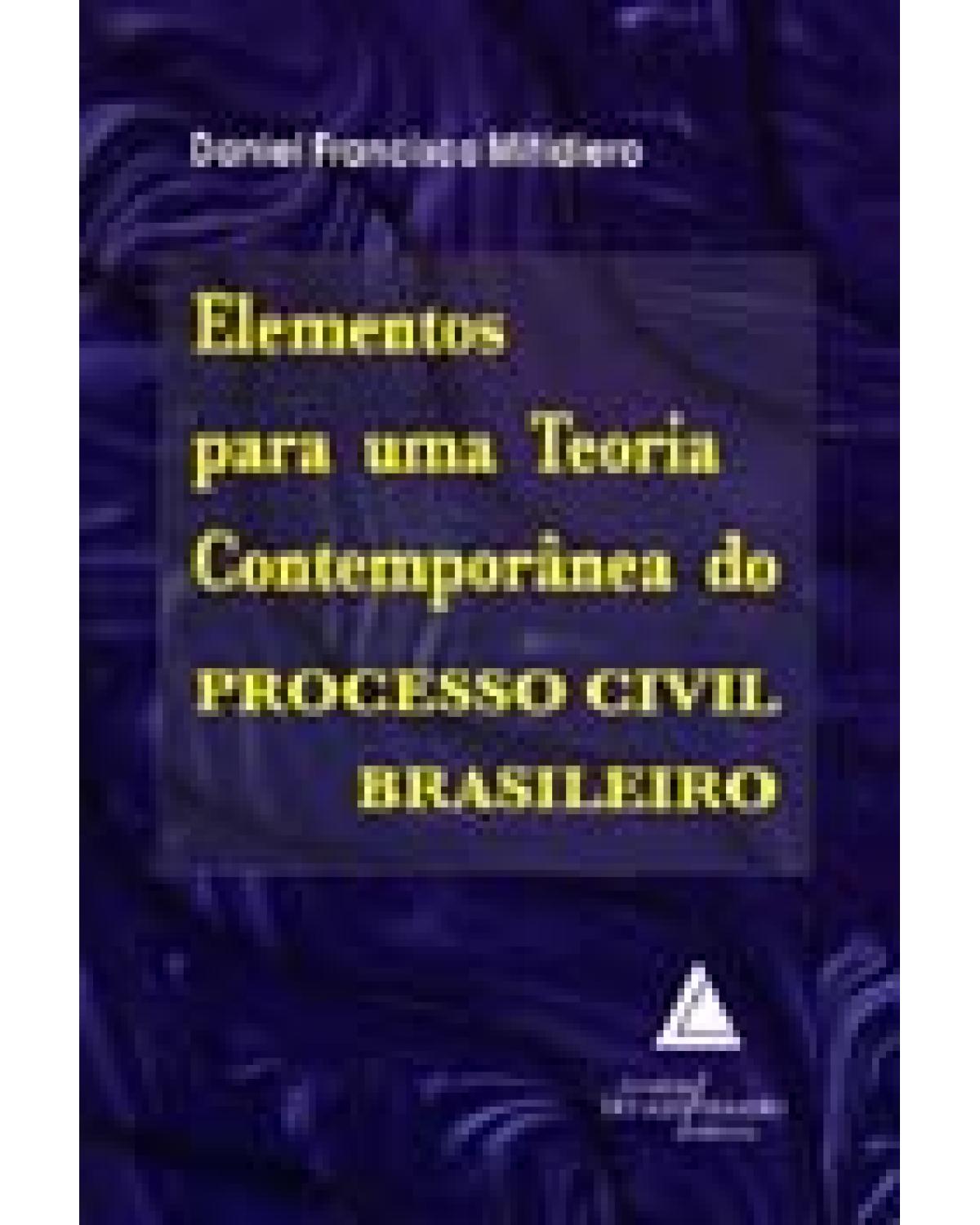 Elementos para uma teoria contemporânea do processo civil brasileiro - 1ª Edição | 2005