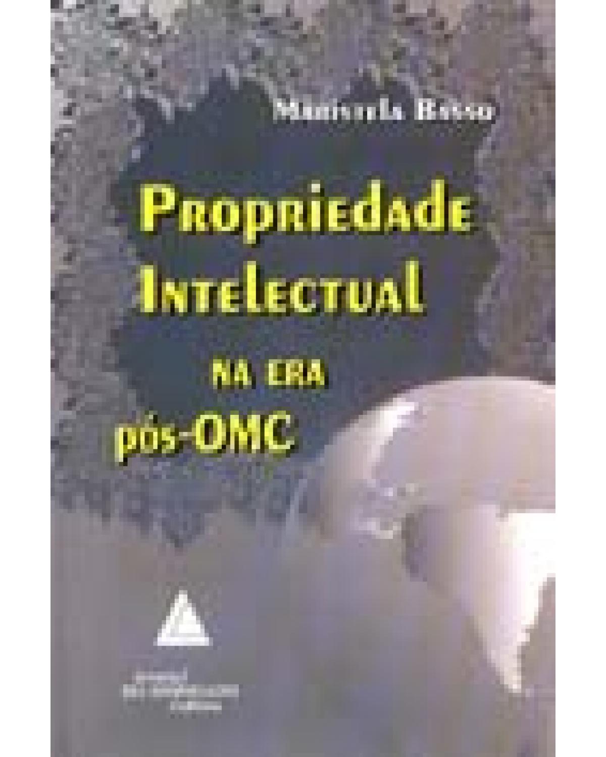 Propriedade intelectual na era pós-OMC - 1ª Edição | 2005
