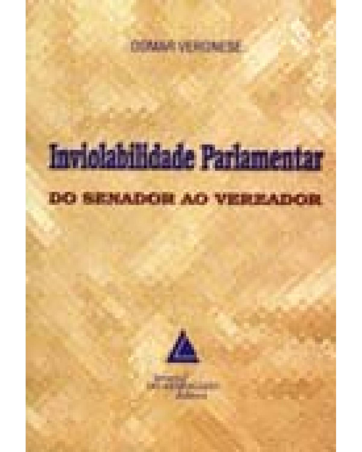 Inviolabilidade parlamentar: Do senador ao vereador - 1ª Edição | 2006