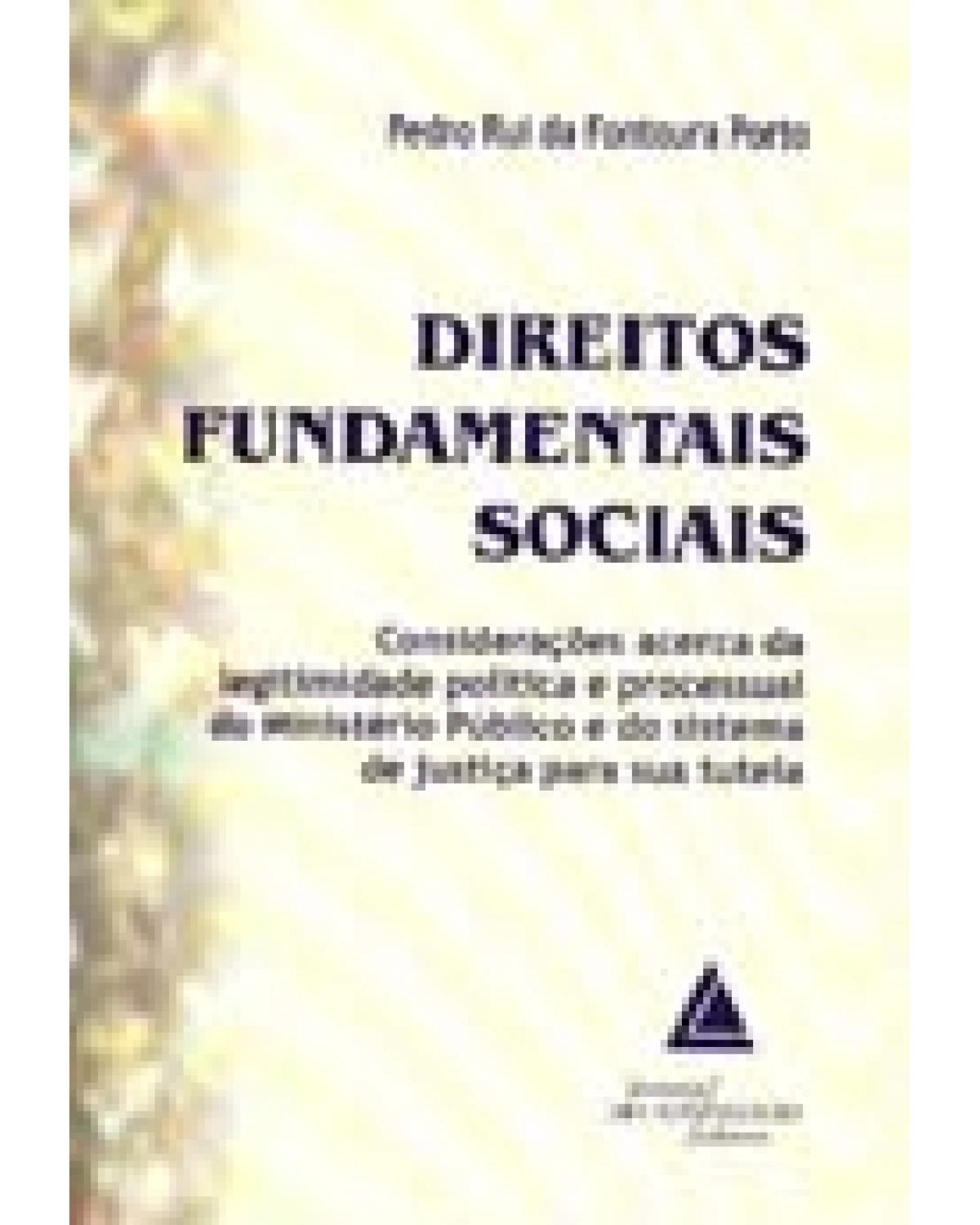 Direitos fundamentais sociais: Considerações acerca da legitimidade política e processual do Ministério Público - 1ª Edição | 2006
