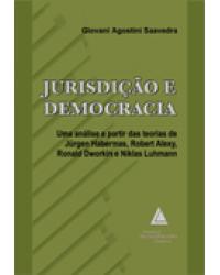 Jurisdição e democracia: Uma análise a partir das teorias de Jürgen Habermas, Robert Alexy, Ronald Dworkin e Niklas Luhmann - 1ª Edição | 2006
