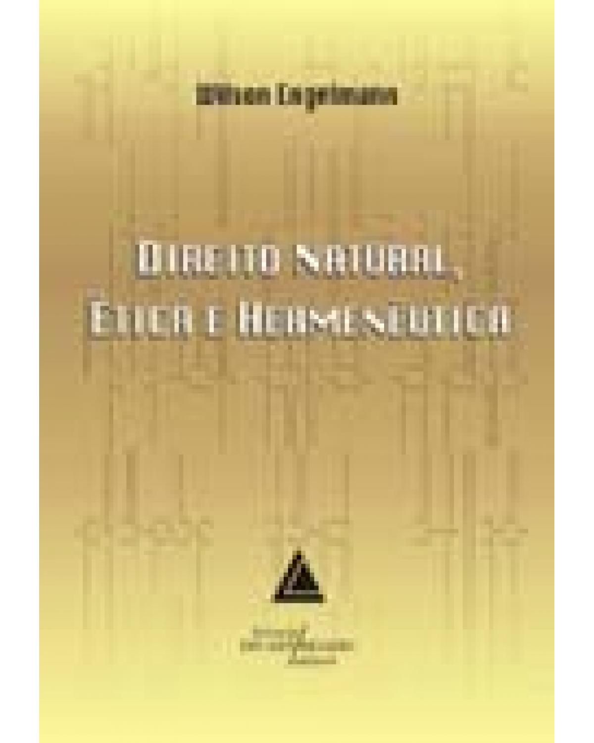 Direito natural, ética e hermenêutica - 1ª Edição | 2007