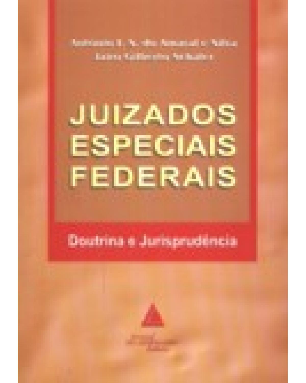 Juizados especiais federais: Doutrina e jurisprudência - 1ª Edição | 2007