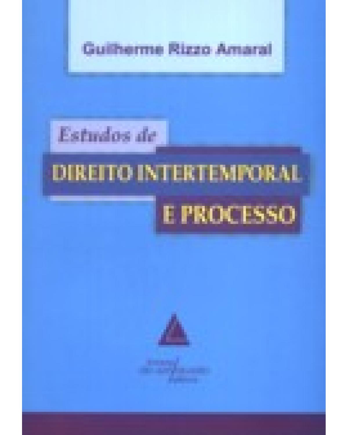 Estudos de direito intertemporal e processo - 1ª Edição | 2007