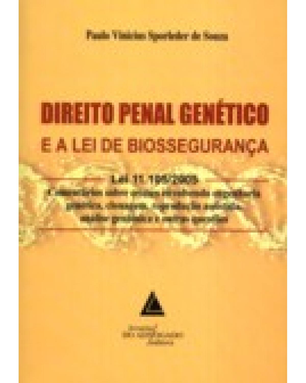 Direito penal genético e a Lei de biossegurança - Lei 11.105/2005: Comentários sobre crimes envolvendo engenharia genética, clonagem, reprodução assistida, análise genômica e outras questões