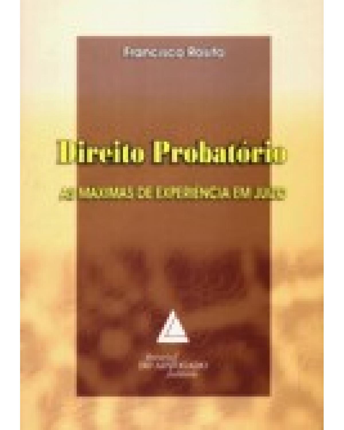 Direito probatório: As máximas de experiência em juízo - 1ª Edição | 2007