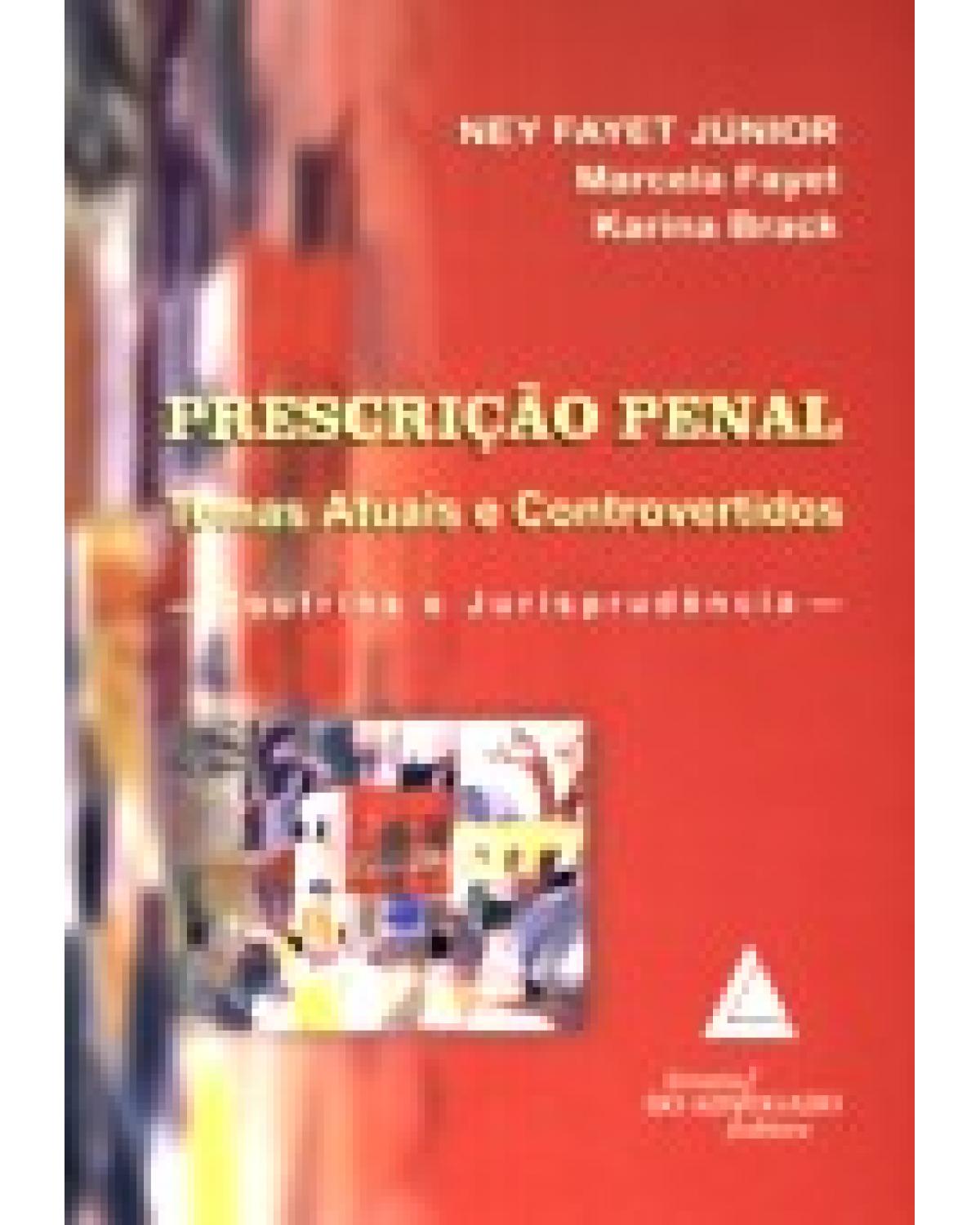 Prescrição penal - Volume 1: Temas atuais e controvertidos: doutrina e jurisprudência - 1ª Edição | 2007