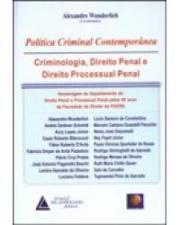 Política criminal contemporânea: Criminologia, direito penal e direito processual penal - 1ª Edição