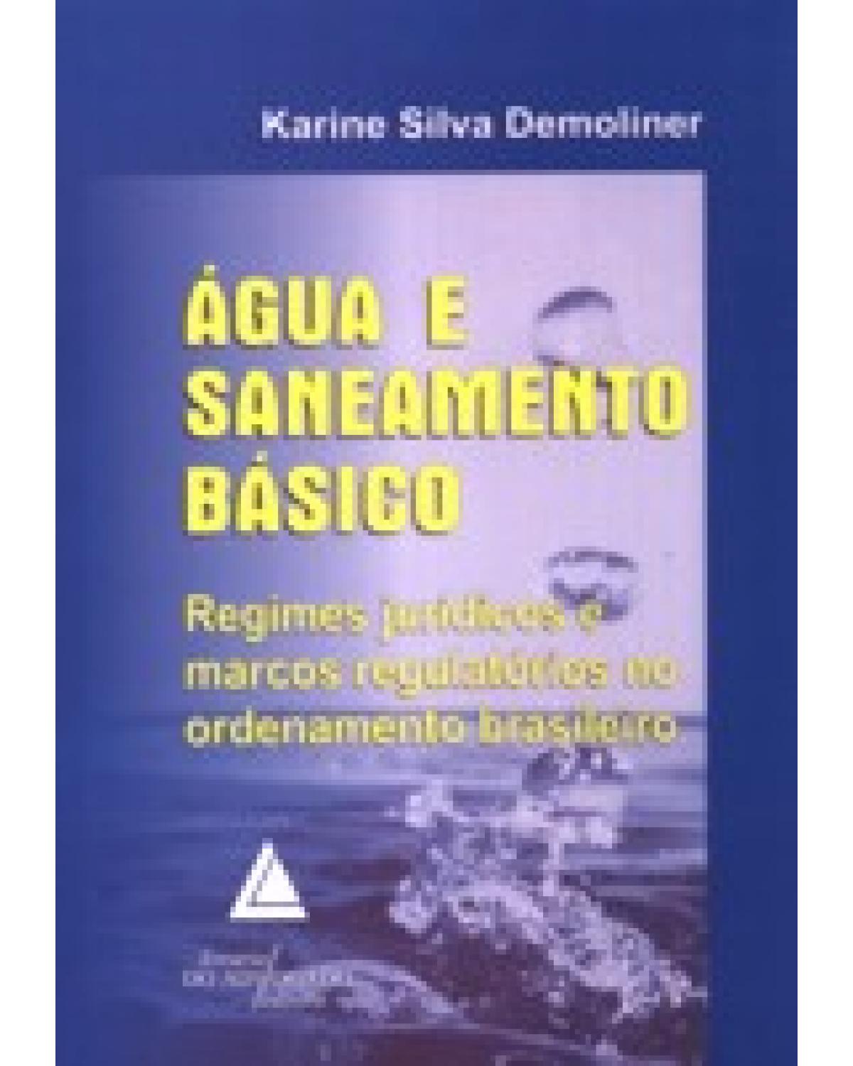 Água e saneamento básico: Regimes jurídicos e marcos regulatórios no ordenamento brasileiro - 1ª Edição | 2008