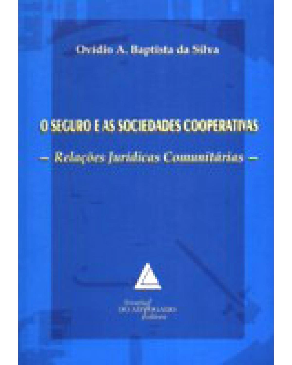 O seguro e as sociedades cooperativas: Relações jurídicas comunitárias - 1ª Edição | 2008