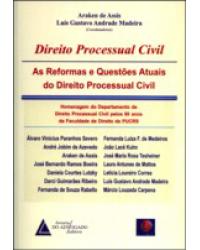 Direito processual civil: As reformas e questões atuais do direito processual civil - 1ª Edição