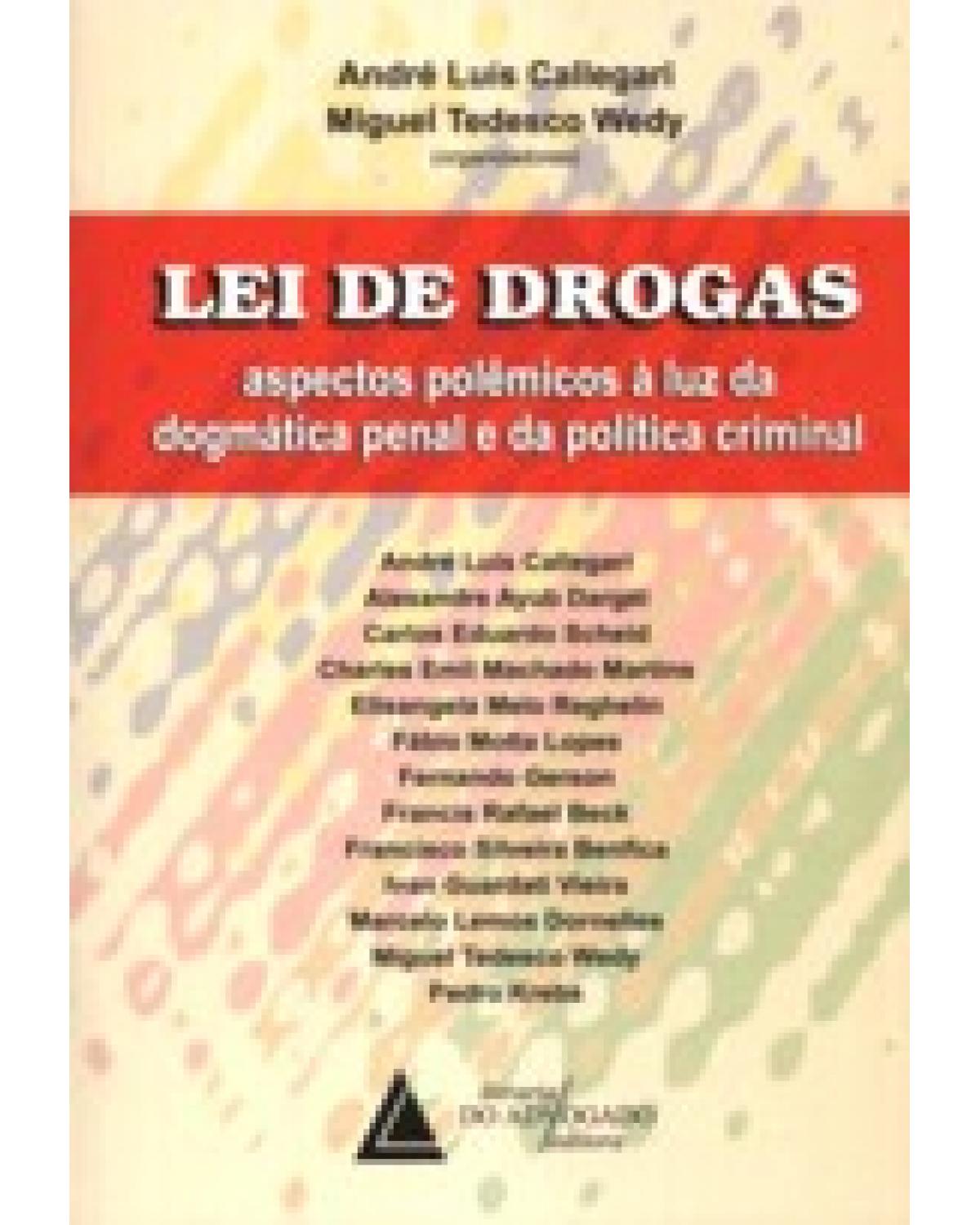 Lei de drogas: Aspectos polêmicos à luz da dogmática penal e da política criminal - 1ª Edição