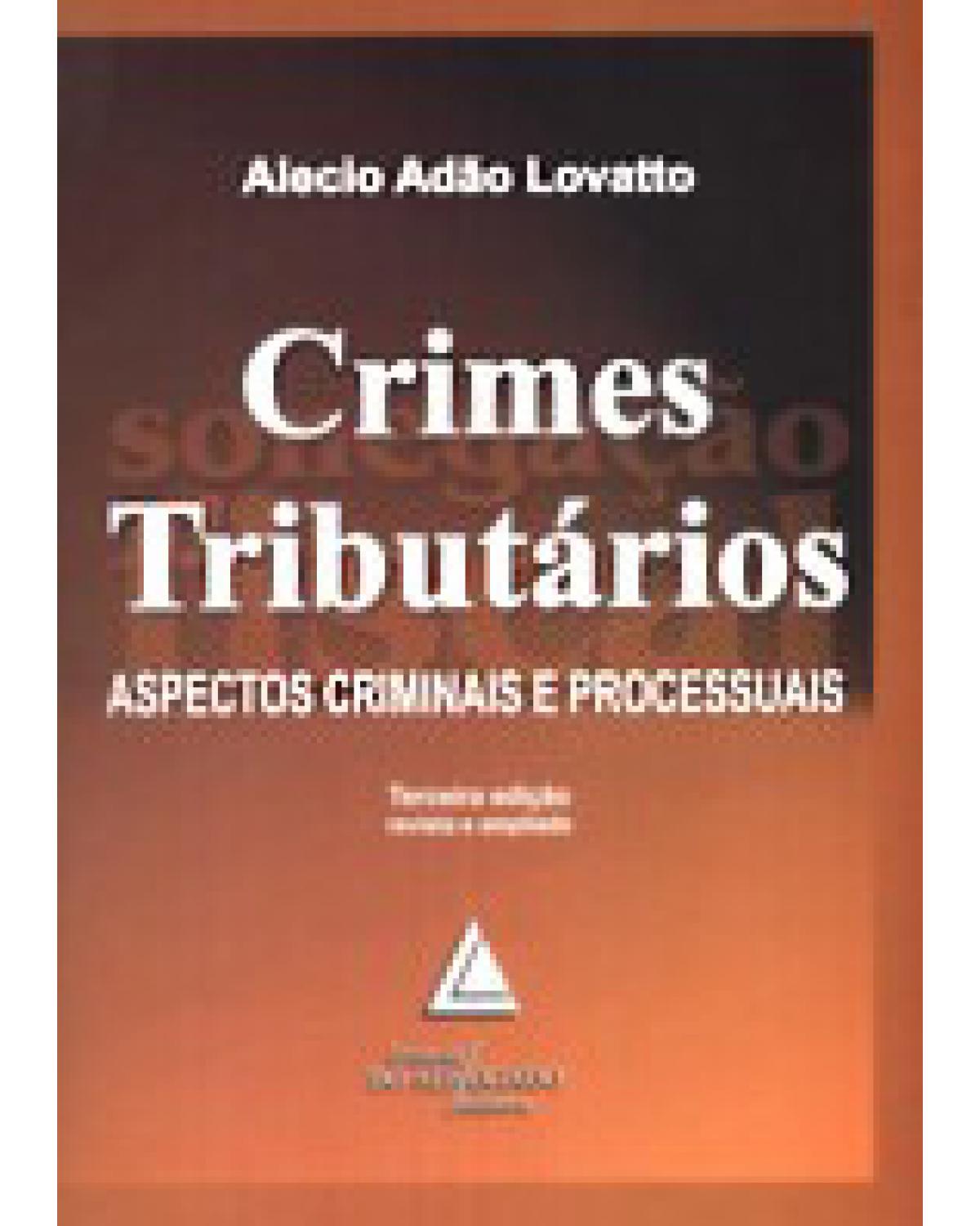 Crimes tributários: Aspectos criminais e processuais - 3ª Edição