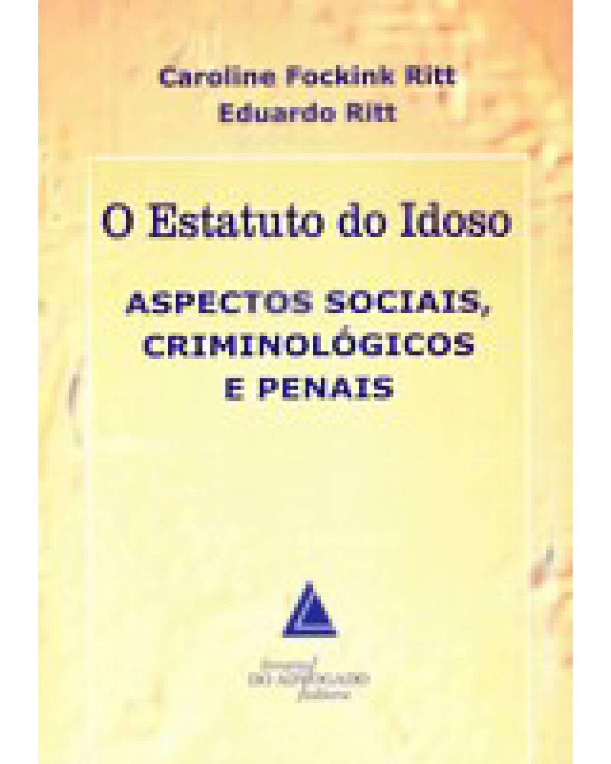 O estatuto do idoso: Aspectos sociais, criminológicos e penais - 1ª Edição | 2008