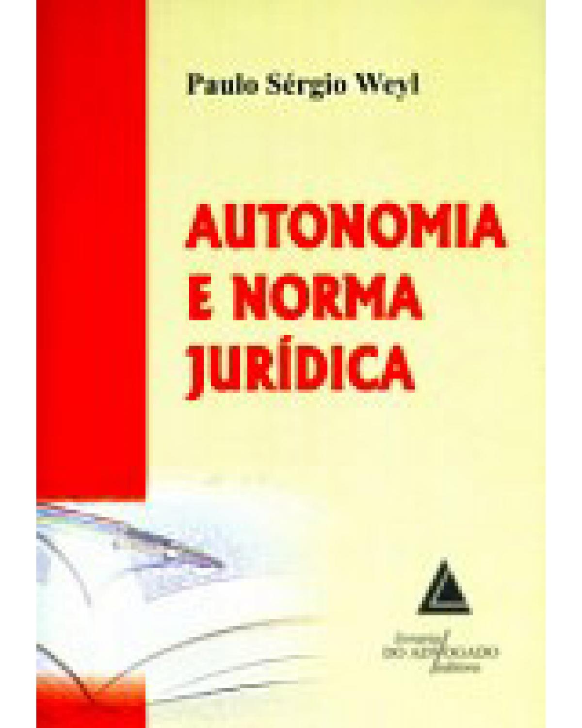 Autonomia e norma jurídica - 1ª Edição | 2008